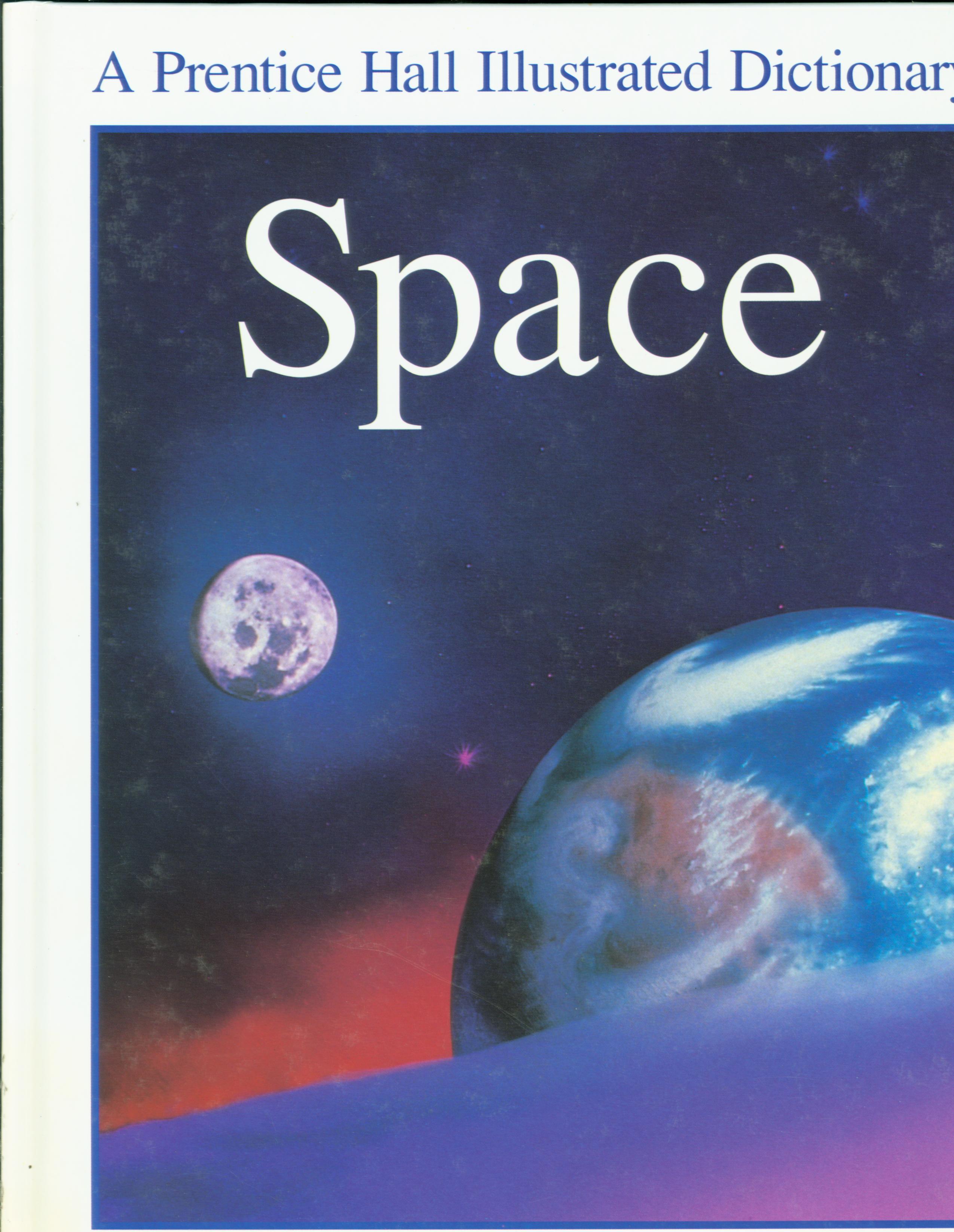 SPACE: A Prentice Hall Illustrated Dictionary. 